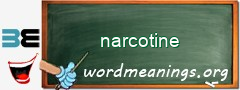 WordMeaning blackboard for narcotine